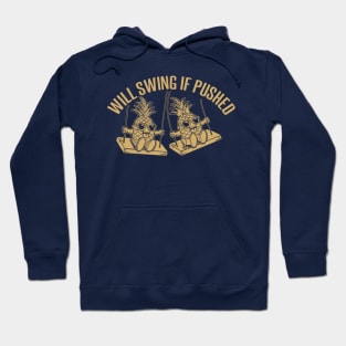 Swinging Pineapples will swing if pushed Hoodie